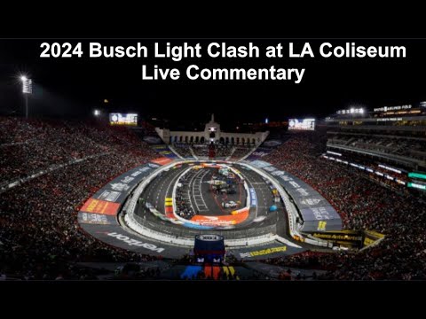 2024 Busch Light Clash At LA Coliseum Live Race Commentary - YouTube