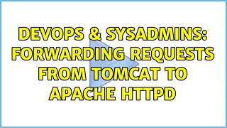 DevOps & SysAdmins: Forwarding requests from Tomcat to Apache httpd