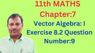 11th Maths# chapter:7 #Vector Algebra:l  #Exercise:8.2 #Questions Number:9#