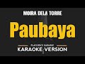 Paubaya - Moira Dela Torre (HD Karaoke)