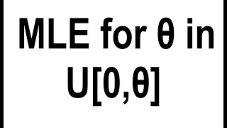 Maximum Likelihood Estimator (MLE) for theta in Uniform U[0, theta]