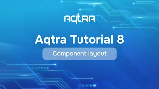 Aqtra Tutorial 8: Component layout