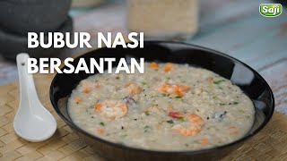 Bubur Nasi Bersantan | SAJI