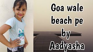Goa wale beach pe || Goa Beach || Aadyasha Panda