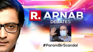 India's Biggest Scandal Unravels As Param Bir Surrenders After 231 Days | The Debate With Arnab