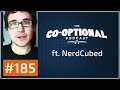 The Co-Optional Podcast Ep. 185 ft. NerdCubed [strong language] - August 31st, 2017