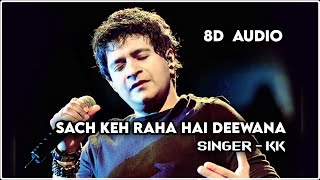 Sach Keh Raha Hai Deewana [ 8D Audio ] K.K. | Rehnaa Hai Tere Dil Mein | Madhavan | Dia Mirza | Use🎧