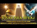 Kisah Isra' dan Mi'raj Perjalanan Rasulullah dari Bumi ke Langit dalam satu Malam