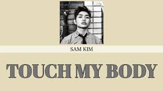 【日本語訳/カナルビ】TOUCH MY BODY - SamKim