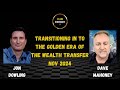 Jon Dowling & Dave Mahoney Transitioning In To The Golden Era Of The Wealth Transfer