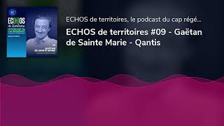 ECHOS de territoires #09 - Gaëtan de Sainte Marie - Qantis