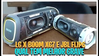 LG XBOOM XG7 e JBL Flip6  qual tem melhor Grave