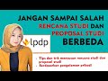 JANGAN SAMPAI SALAH, PERBEDAAN RENCANA STUDI DAN PROPOSAL STUDI UNTUK DAFTAR LPDP 2022