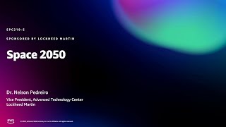 Amazon re:MARS 2022 - Space 2050 (sponsored by Lockheed Martin) (SPC219-S)