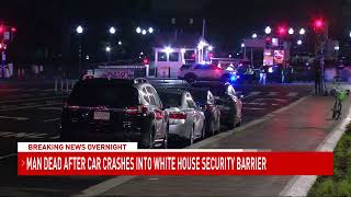 Man dead after vehicle crashes into White House security barrier