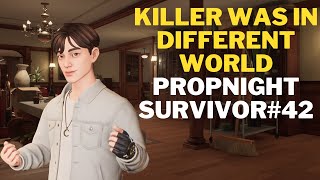 Propnight survivor#42 | Killer was in a different world