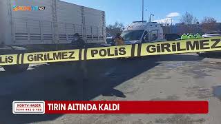 Tırın altında kaldı