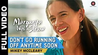 Don't Go Running Off Anytime Soon Full Video - Margarita With A Straw | Mikey Mccleary