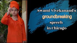 Swami Vivekananda's groundbreaking speech in Chicago by Daksh