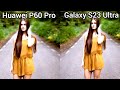 Camera and Zoom Test | Huawei P60 Pro vs Samsung S23 Ultra 📷