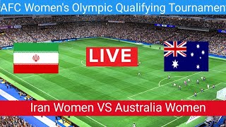 Iran Women VS Australia Women Live Football match  | AFC Women's Olympic Qualifying Tournamen live