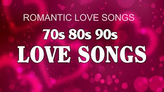 Best Love Songs Ever   Romantic Love Songs 80's 90's   Greatest Love Songs Collection