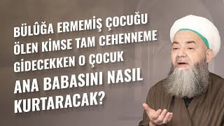 Bülûğa Ermemiş Çocuğu Ölen Kimse Tam Cehenneme Gidecekken O Çocuk Ana Babasını Nasıl Kurtaracak?