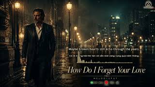 🎵 How Do I Forget Your Love – MelodySpot | Emotional Cinematic Pop Ballad 💔