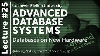 25 - Databases on New Hardware (CMU Databases / Spring 2020)