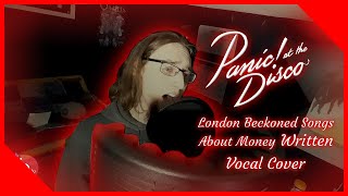 Panic! At The Disco - London Beckoned Songs About Money Written By Machines (Vocal Cover)