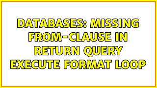 Databases: Missing FROM-clause in RETURN QUERY EXECUTE FORMAT loop