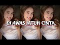 DJ Awas_Jatuh_Cinta