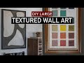 DIY WALL ART | 3 easy textured DIY ideas on a budget (modern + minimalist)