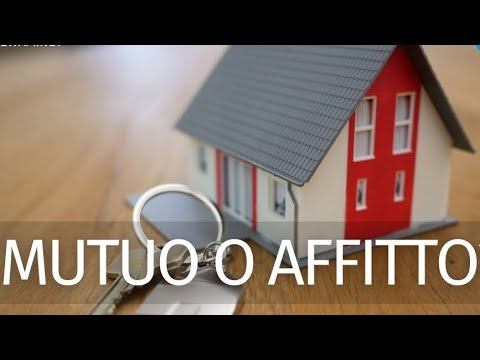 Meglio L’affitto Che Il Mutuo Ecco Perché - YouTube