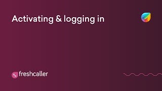 1. Activating & logging in | Freshdesk Contact Center