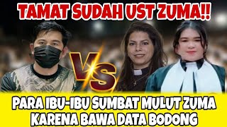 TAMAT SUDAH UST ZUMA!! PARA IBU-IBU KRISTEN SUMBAT MULUT ZUMA KARENA BAWAH DATA BODONG