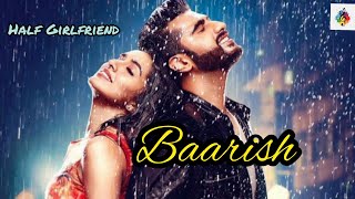 Baarish - Full Video | Half Girlfriend | Arjun Kapoor & Shraddha Kapoor| Ash King , Sashaa | Tanish
