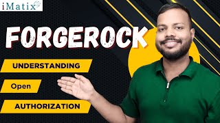 Understanding Open Authorization in ForgeRock | ForgeRock Authorization Overview | ForgeRock |iMatix