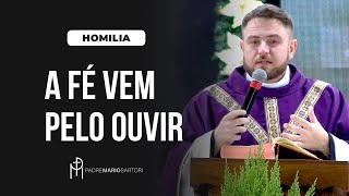 #HOMILIA A fé vem pelo ouvir | Padre Mario Sartori