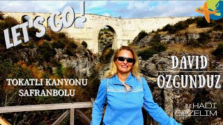 TOKATLI KANYONU SAFRANBOLU: David ile Hadi Gezelim Let's GO