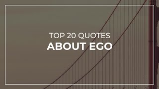 TOP 20 Quotes about Ego | Daily Quotes | Quotes for Pictures | Quotes for Whatsapp