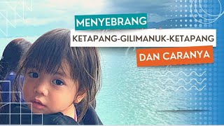 Menyeberang Ketapang - Gilimanuk - Ketapang dan Caranya