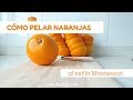 Cómo pelar naranjas SIN CUCHILLO al estilo Montessori