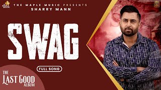Swag- (Official Audio) - Sharry Maan | Raj Ranjodh | Nick Dhammu | The Last Good Album