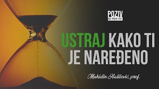 USTRAJ KAKO TI JE NAREĐENO - Muhidin Halilović, prof. ᴴᴰ┇Poziv na pravi put