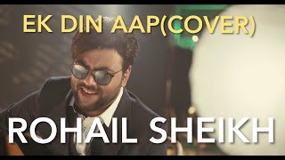 EK DIN AAP (COVER) | ROHAIL SHEIKH | ALKA YAGNIK | KUMAR SANU | YESS BOSS