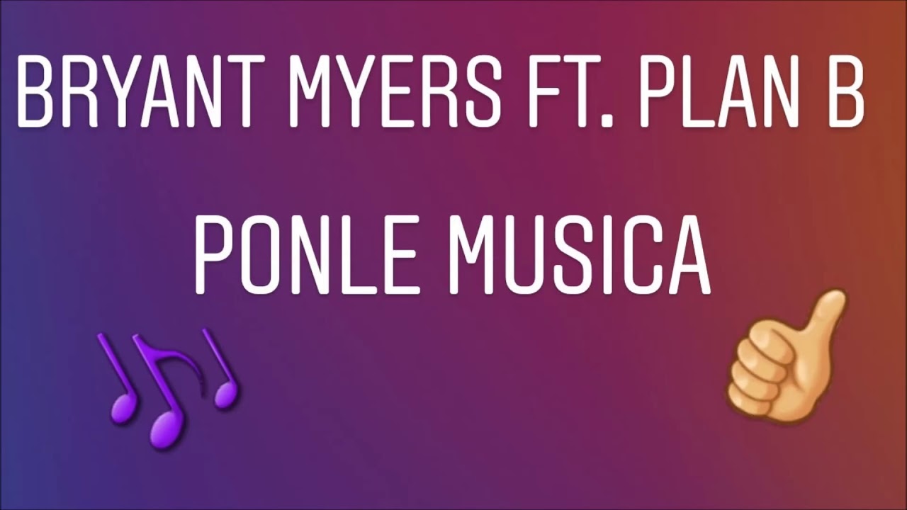 BRYANT MYERS FT. PLAN B - PONLE MUSICA - EZE SOSA - YouTube