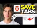 How To Save All Open Tabs In Brave Browser (Tutorial 2026)