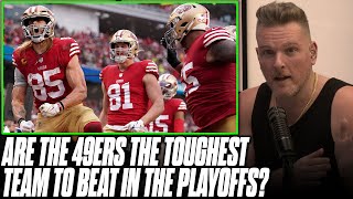 Are The 49ers The Toughest Team To Beat In The NFL Playoffs Right Now? | Pat McAfee Reacts