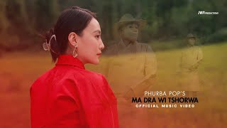 MA DRA WI TSHORWA | Official Music Video | Phurba Pops | Rigzin Wangmo | JWF-Productions | [1080P]